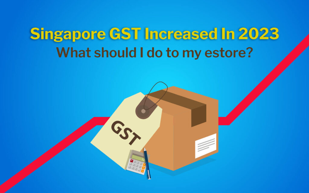 Update Singapore GST for ecommerce website / estore from 7% to 8%