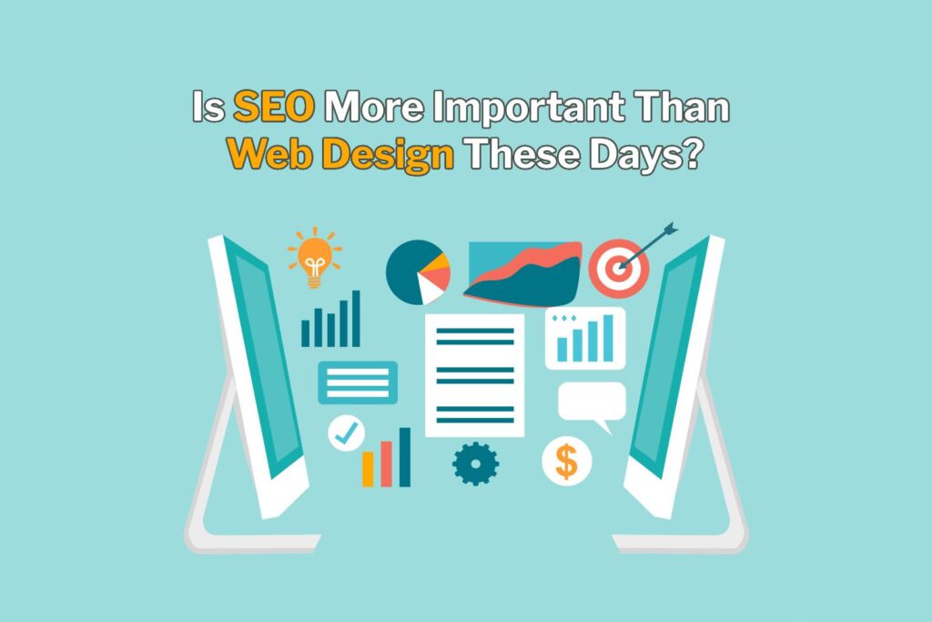 Is SEO more important than web design these days