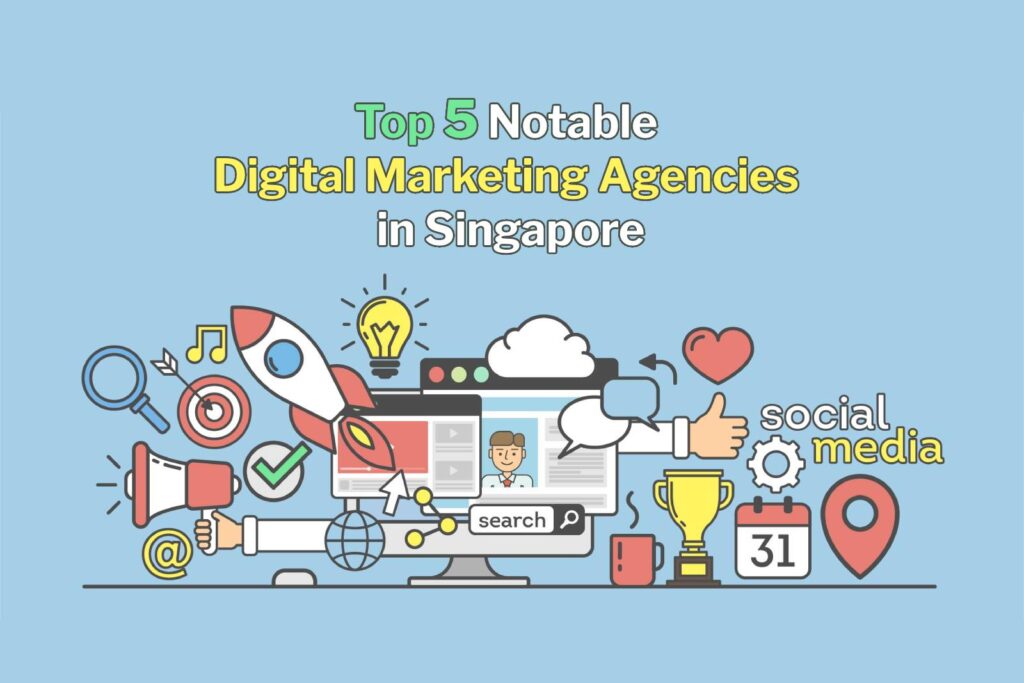 top 5 notable digital marketing agencies in singapore