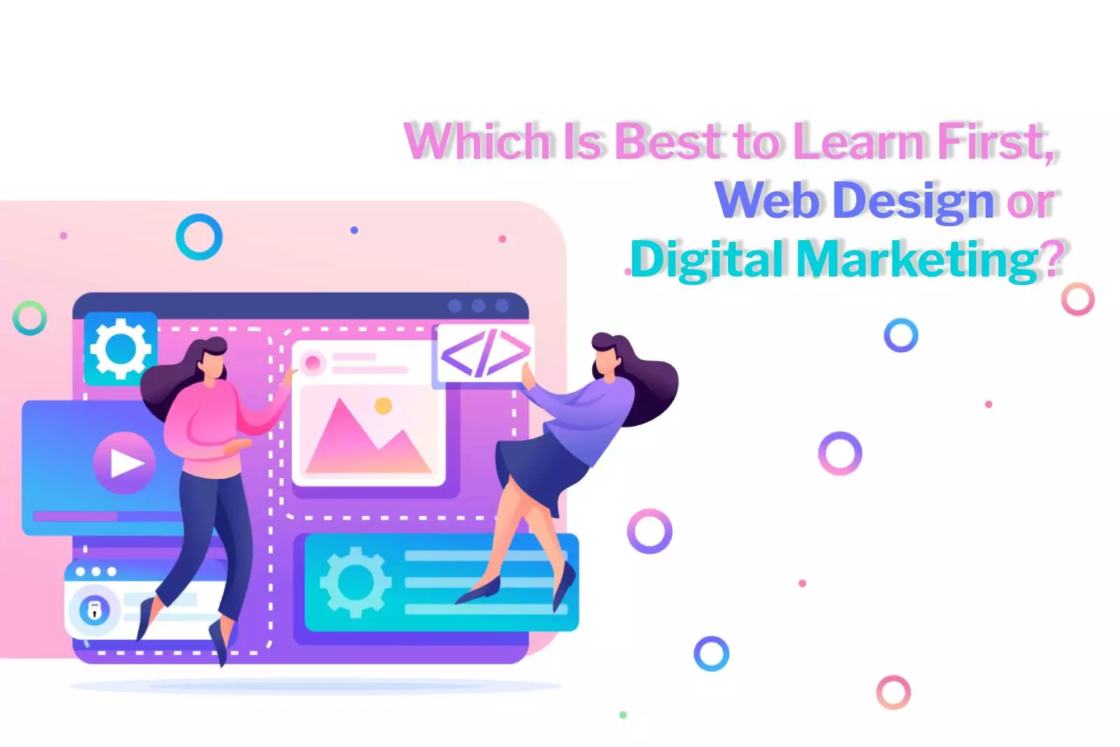 which is best to learn first, web design or digital marketing