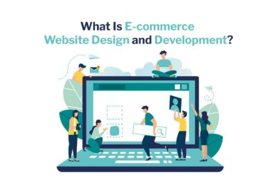 What Is E-commerce Website Design and Development?
