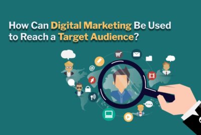 How Can Digital Marketing Be Used to Reach a Target Audience?