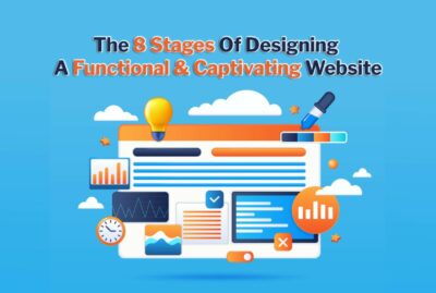 The 8 Stages Of Designing A Functional & Captivating Website