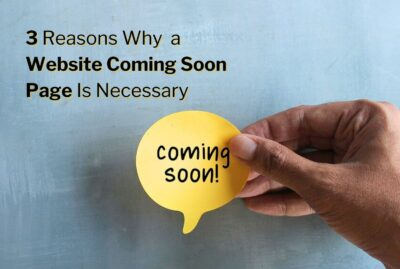 3 Reasons Why a Website Coming Soon Page Is Necessary
