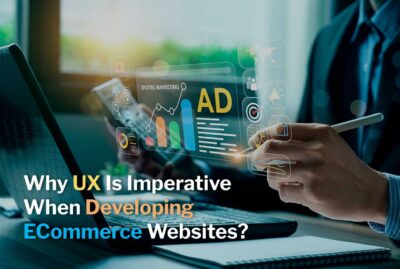 Why UX Is Imperative When Developing ECommerce Websites?