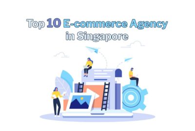Top 10 E-commerce Agency in Singapore