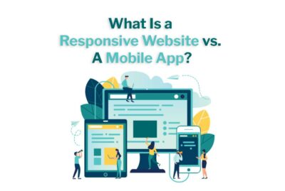 What Is a Responsive Website vs. A Mobile App?
