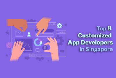 Top 8 Customized App Developers in Singapore