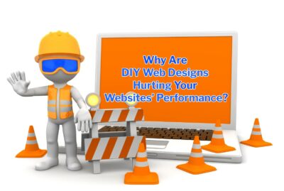 Why Are DIY Web Designs Hurting Your Websites’ Performance?