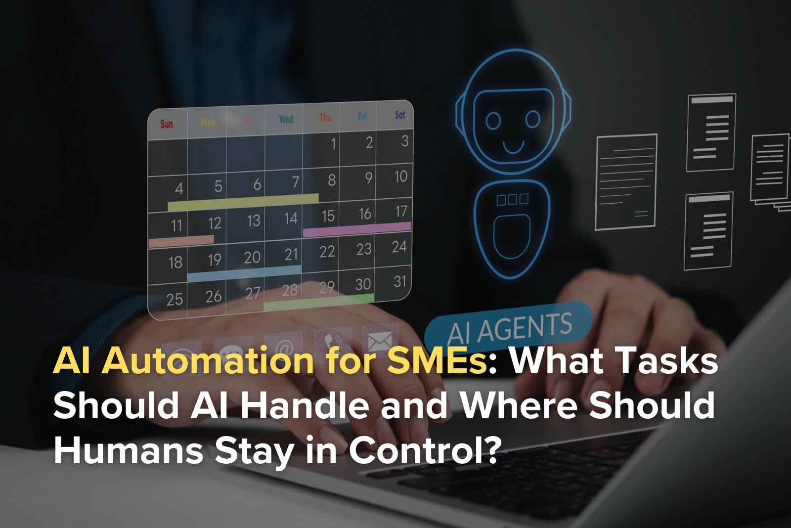AI Automation for SMEs: What Tasks Should AI Handle and Where Should Humans Stay in Control?